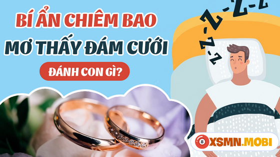 Chiêm bao thấy đám cưới mua số gì may mắn?