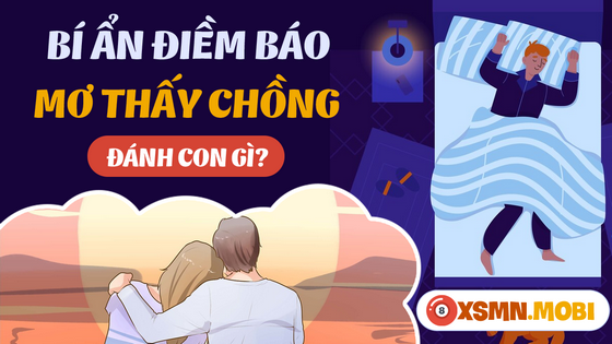 Ngủ mơ thấy chồng mua con số nào trúng lớn?