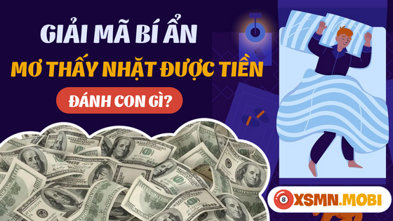 Nên đánh đề số mấy khi nằm mơ thấy nhặt được tiền?