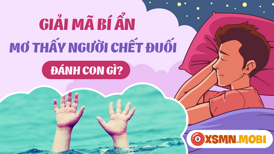 Mơ thấy người bị chết đuối nên mua con số nào?