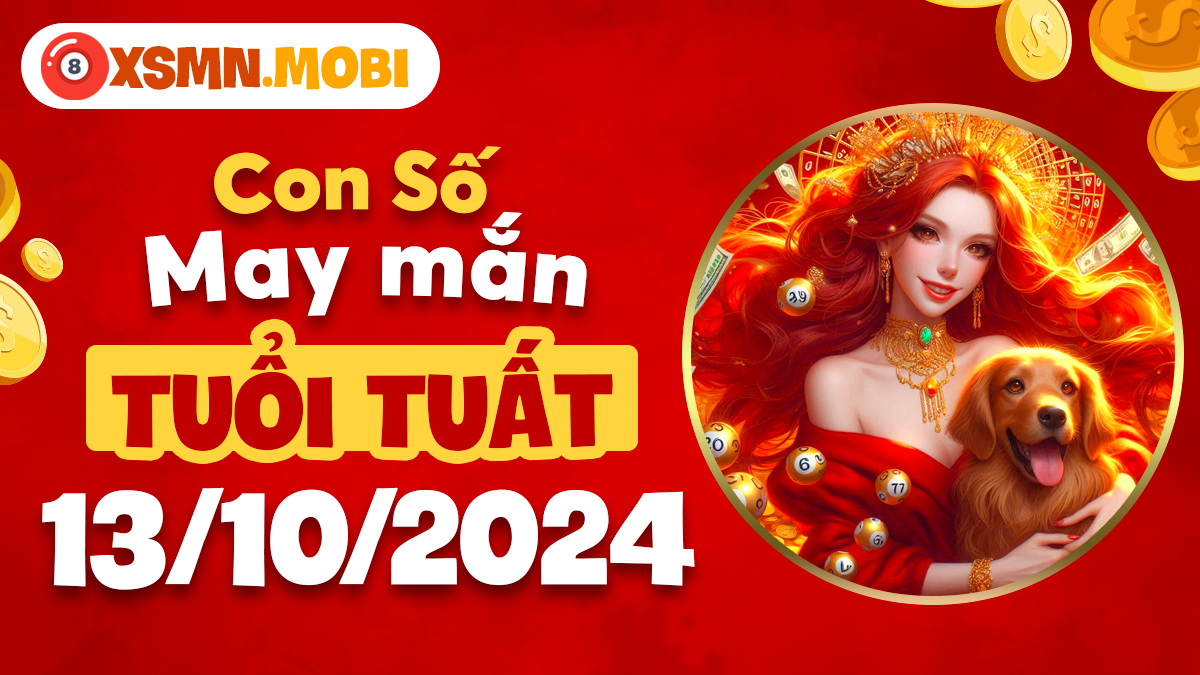 Con số phong thủy ngày 13/10/2024 giúp tuổi Tuất tìm thấy hạnh phúc