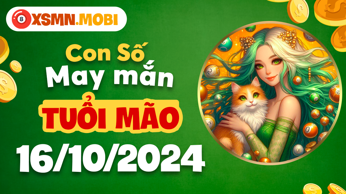 Con số nào hợp mệnh, mang lại may mắn cho tuổi Mão ngày 16/10/2024?