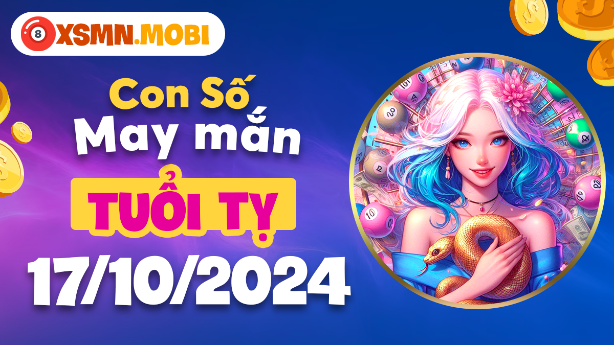 Số may mắn của tuổi Tỵ trong ngày 17/10/2024