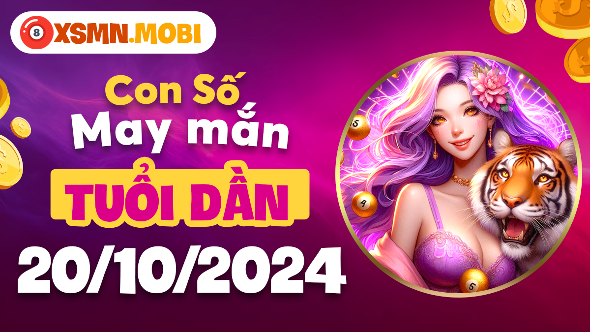 Số đẹp hôm nay cho tuổi Dần ngày 20/10/2024