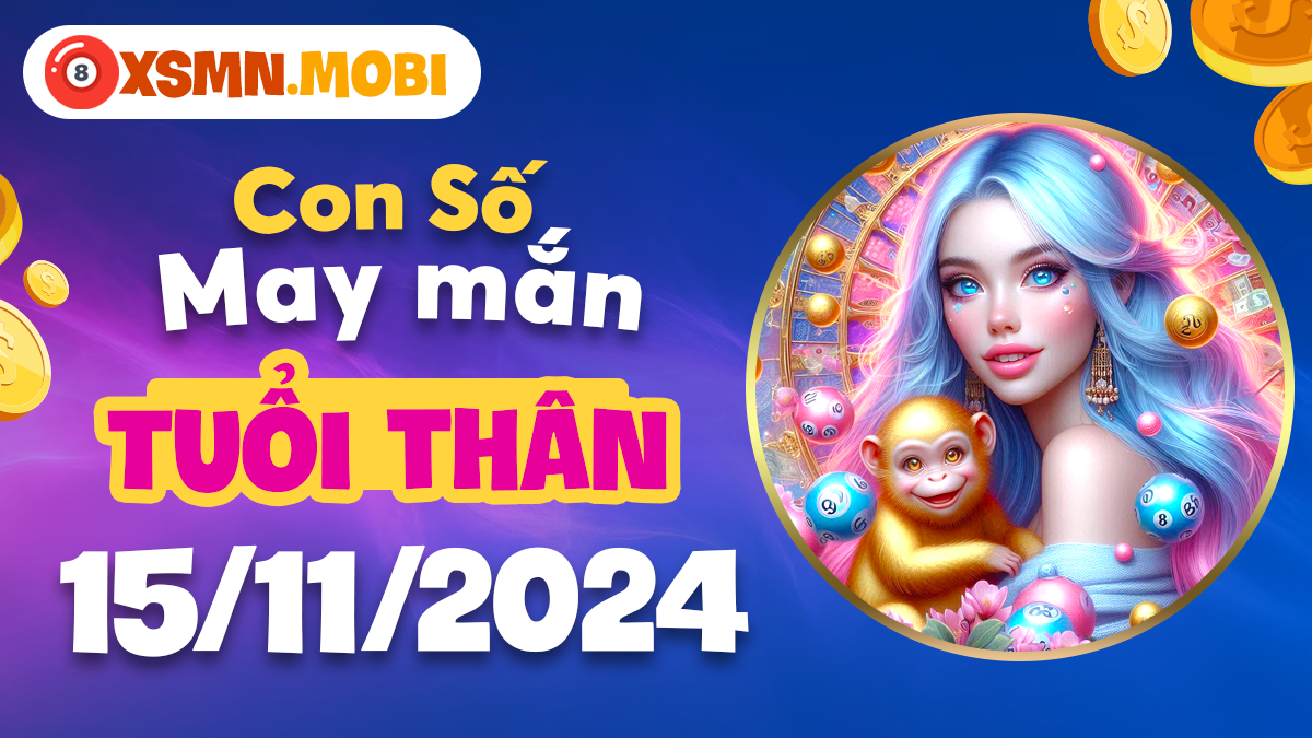 Tử vi mách bạn con số may mắn nào cho tuổi Thân ngày 15/11?