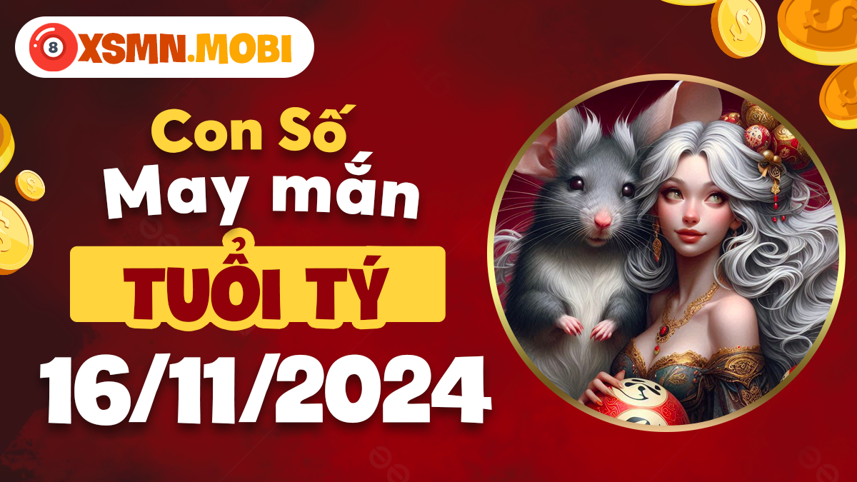 Con số may mắn hôm nay 16/11/2024 cho người tuổi Tý