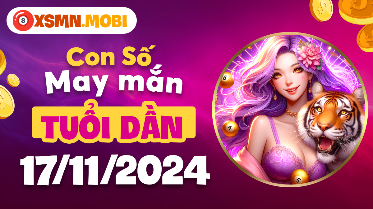 Số đẹp hôm nay cho tuổi Dần ngày 17/11/2024