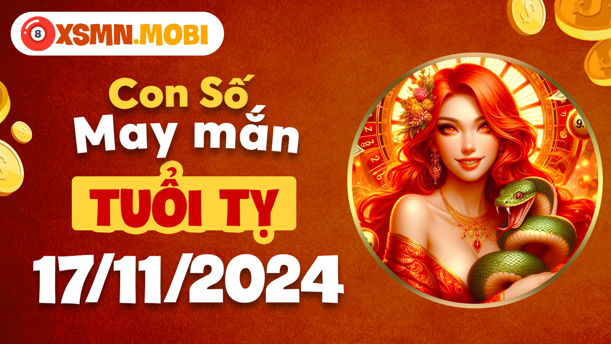 Số may mắn của tuổi Tỵ trong ngày 17/11/2024