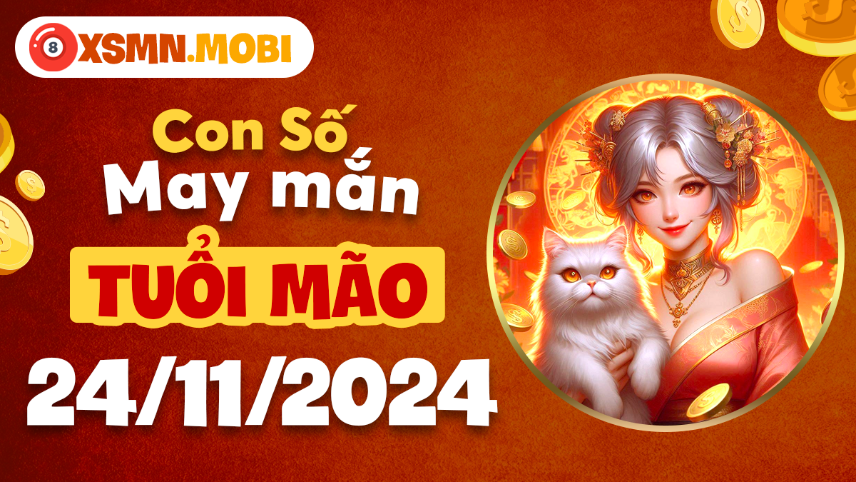 Tuổi Mão tìm thấy tình yêu với con số nào ngày 24/11/2024