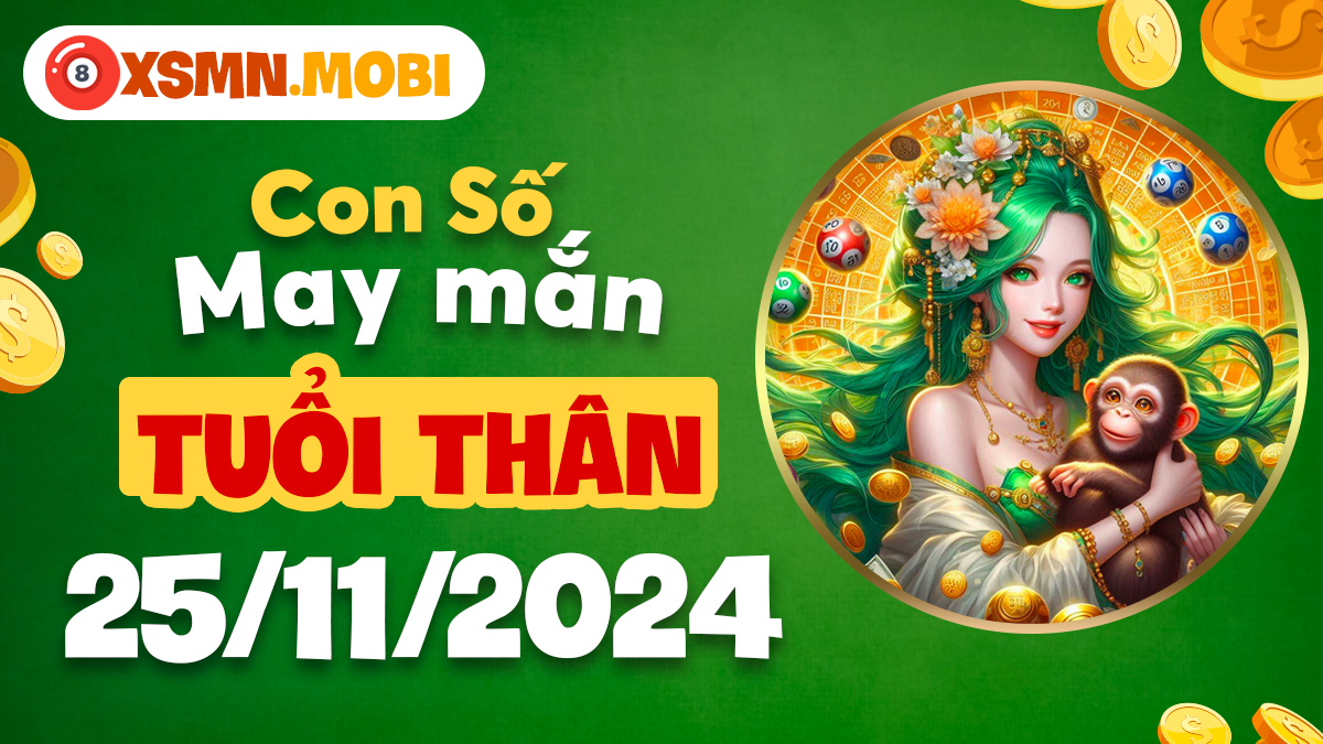 Gợi ý những con số đem lại vận may cho tuổi Thân 25/11/2024