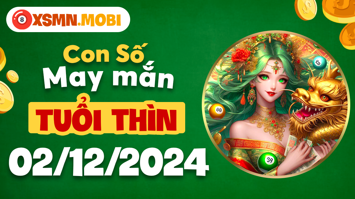 Số đẹp tài lộc dành cho tuổi Thìn ngày 2/12/2024