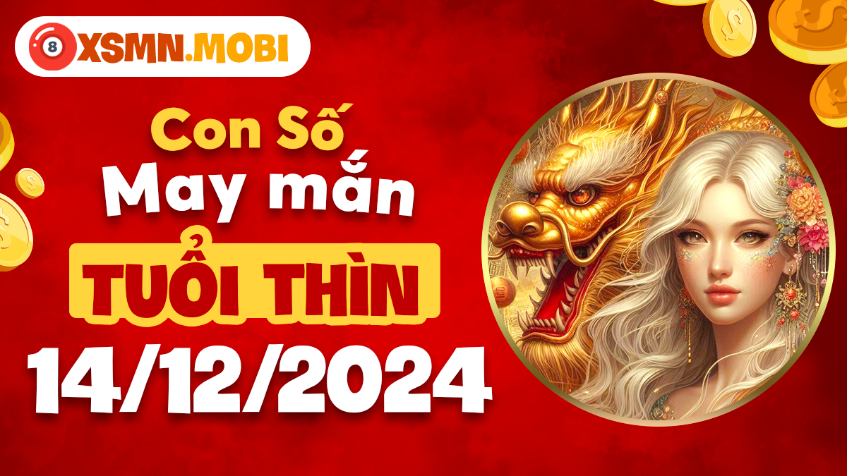 Số đẹp tài lộc dành cho tuổi Thìn ngày 14/12/2024