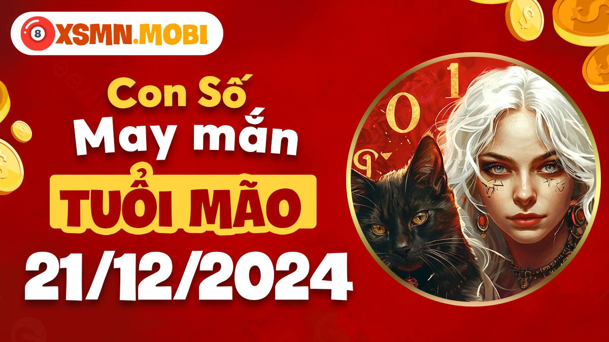 Tuổi Mão tìm thấy tình yêu với con số nào ngày 21/12/2024