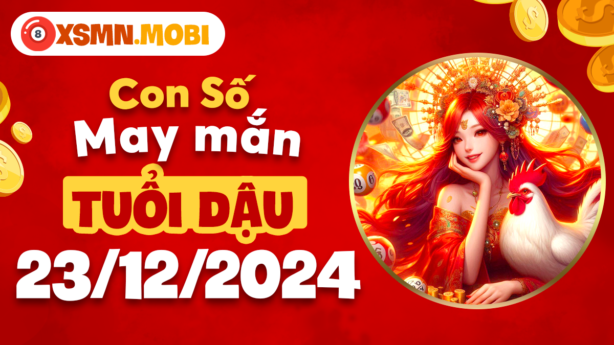 Tuổi Dậu ngày 23/12/2024: Con số cát tường mang lại may mắn