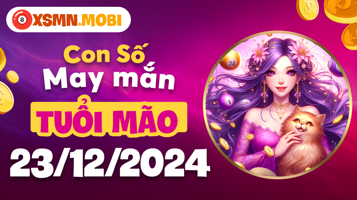 Tuổi Mão ngày 23/12/2024: Con số thiên định cho ngày mới